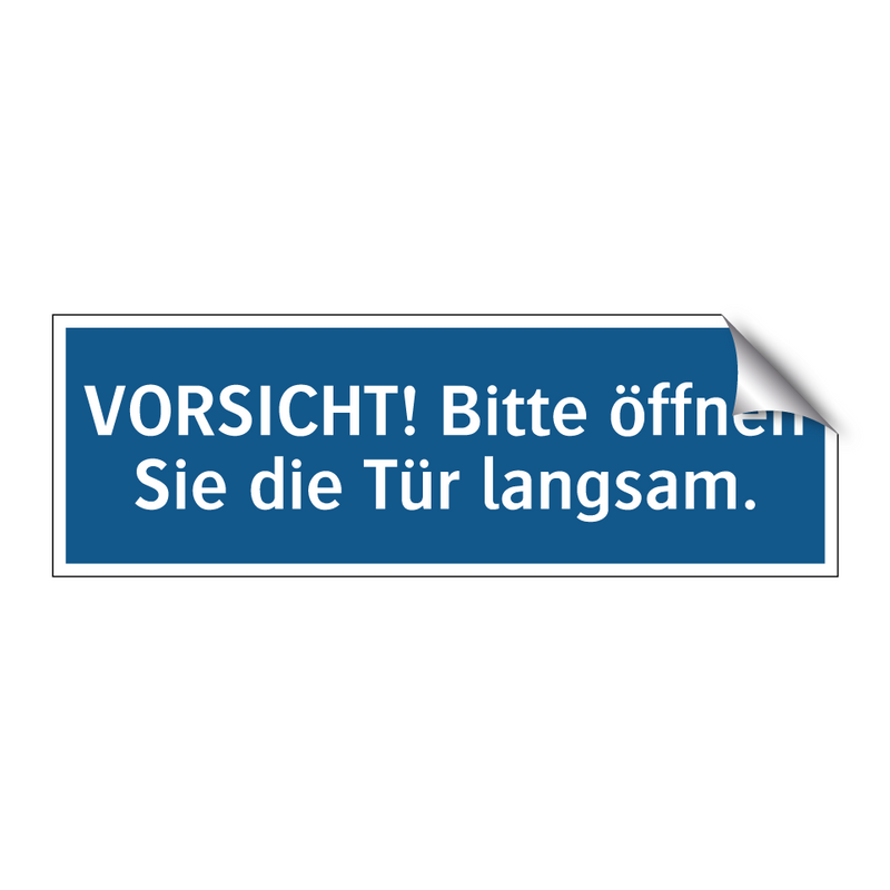 VORSICHT! Bitte öffnen Sie die Tür langsam.