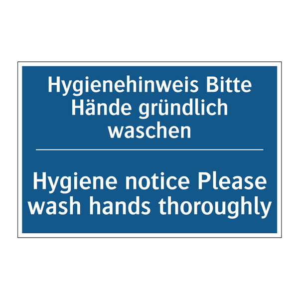 Hygienehinweis Bitte Hände gründlich /.../ - Hygiene notice Please wash hands /.../