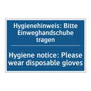 Hygienehinweis: Bitte Einweghandschuhe /.../ - Hygiene notice: Please wear disposable /.../