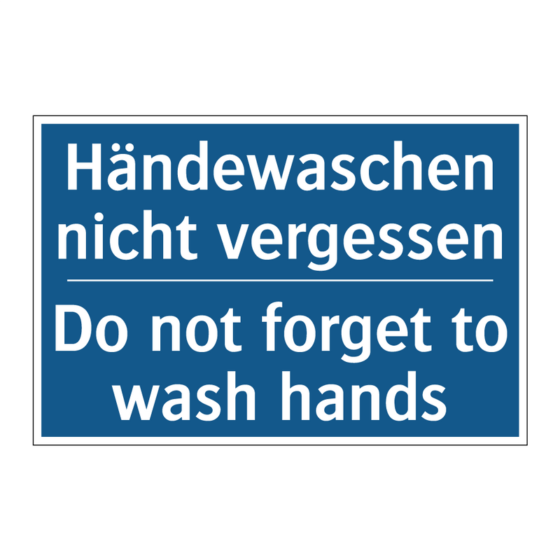 Händewaschen nicht vergessen - Do not forget to wash hands