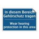 In diesem Bereich Gehörschutz /.../ - Wear hearing protection in this /.../