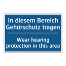 In diesem Bereich Gehörschutz /.../ - Wear hearing protection in this /.../