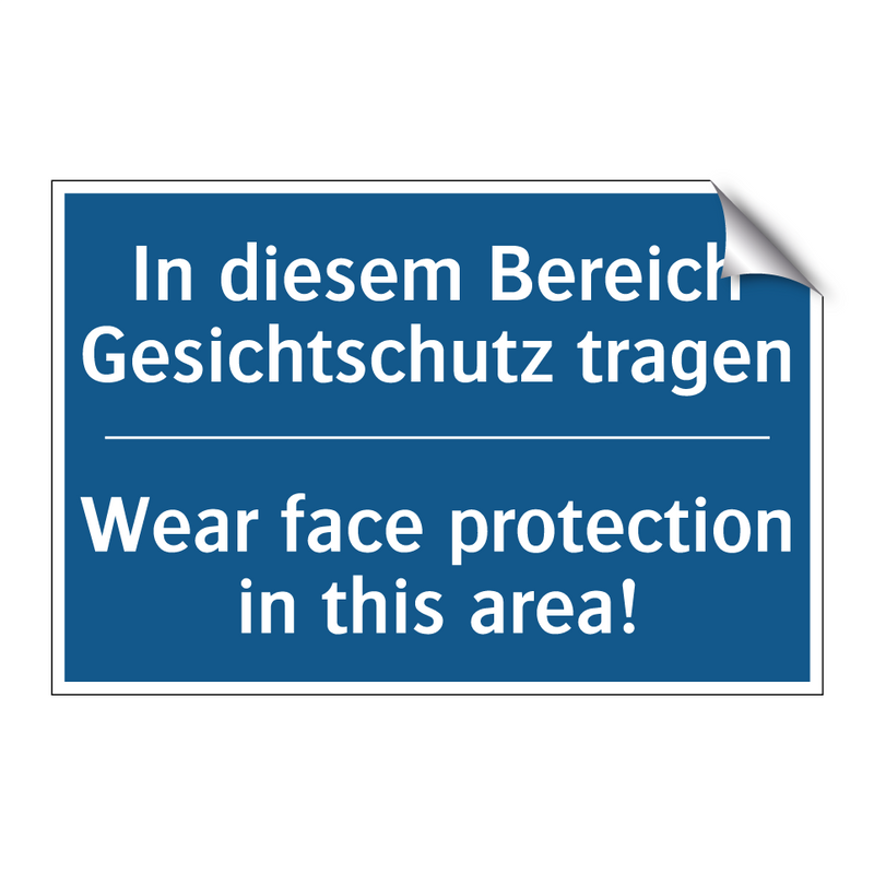 In diesem Bereich Gesichtschutz /.../ - Wear face protection in this area!/.../