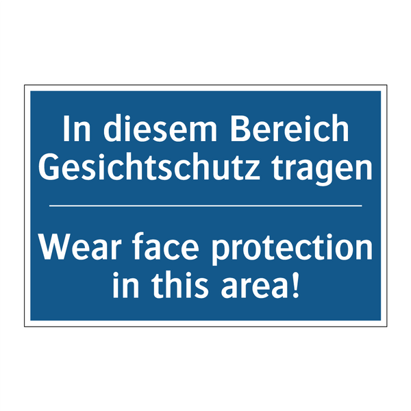In diesem Bereich Gesichtschutz /.../ - Wear face protection in this area!/.../