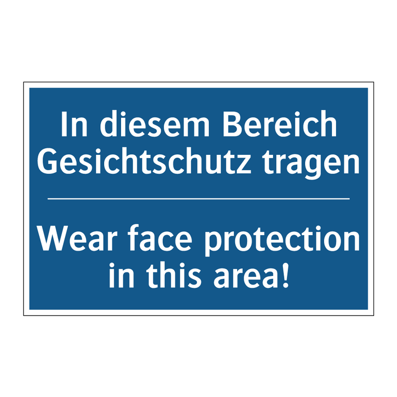 In diesem Bereich Gesichtschutz /.../ - Wear face protection in this area!/.../