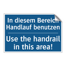 In diesem Bereich Handlauf benutzen/.../ - Use the handrail in this area!