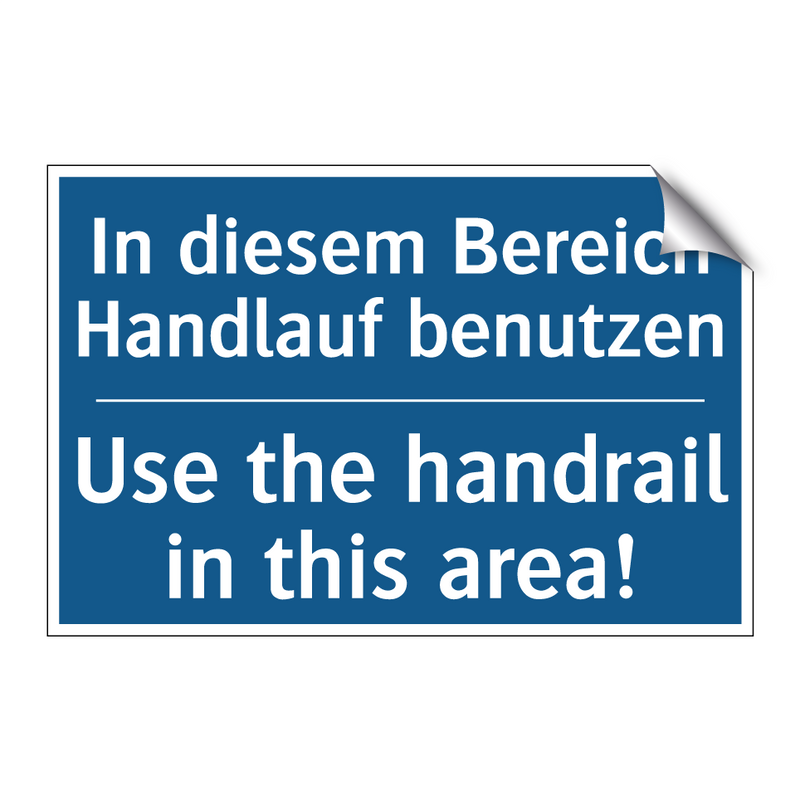 In diesem Bereich Handlauf benutzen/.../ - Use the handrail in this area!