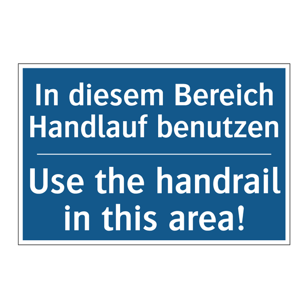 In diesem Bereich Handlauf benutzen/.../ - Use the handrail in this area!