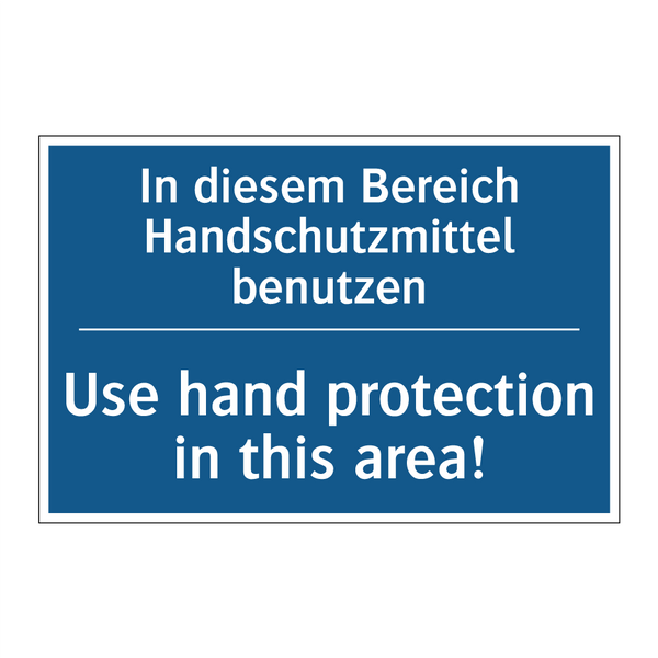In diesem Bereich Handschutzmittel /.../ - Use hand protection in this area!/.../