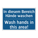 In diesem Bereich Hände waschen/.../ - Wash hands in this area!