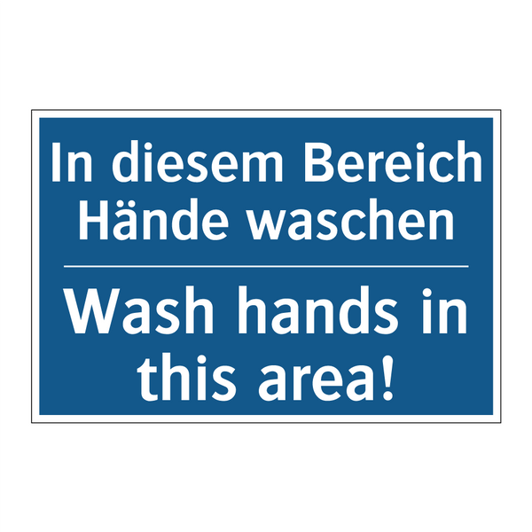 In diesem Bereich Hände waschen/.../ - Wash hands in this area!