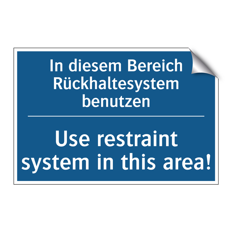 In diesem Bereich Rückhaltesystem /.../ - Use restraint system in this area!/.../