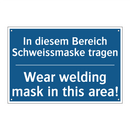 In diesem Bereich Schweissmaske /.../ - Wear welding mask in this area!/.../
