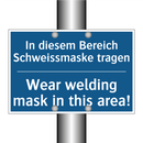 In diesem Bereich Schweissmaske /.../ - Wear welding mask in this area!/.../