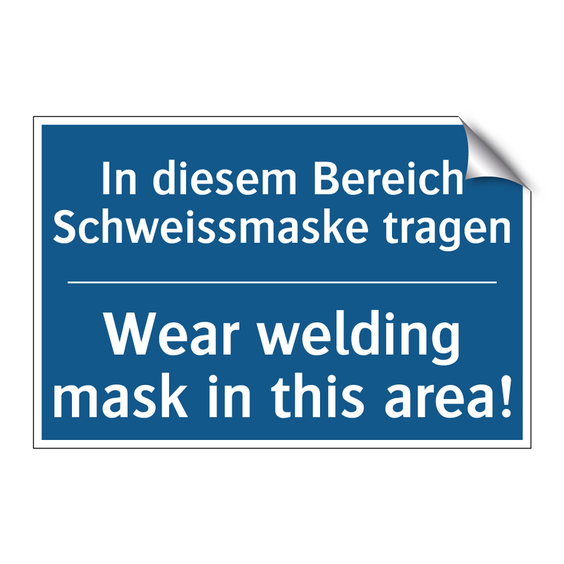In diesem Bereich Schweissmaske /.../ - Wear welding mask in this area!/.../