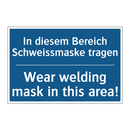 In diesem Bereich Schweissmaske /.../ - Wear welding mask in this area!/.../