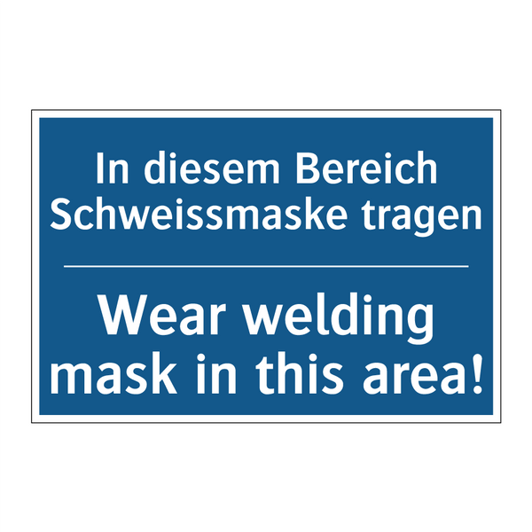 In diesem Bereich Schweissmaske /.../ - Wear welding mask in this area!/.../