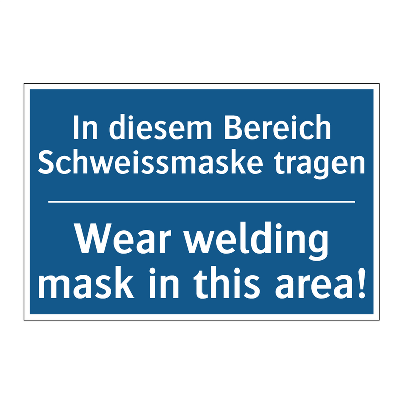 In diesem Bereich Schweissmaske /.../ - Wear welding mask in this area!/.../