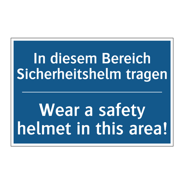 In diesem Bereich Sicherheitshelm /.../ - Wear a safety helmet in this area!/.../
