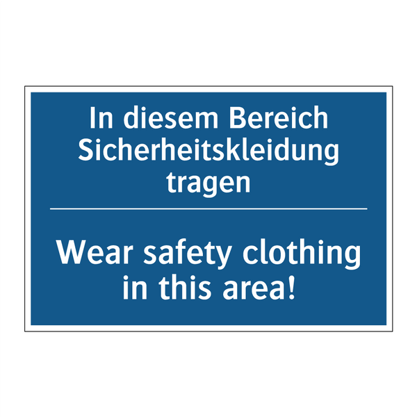 In diesem Bereich Sicherheitskleidung /.../ - Wear safety clothing in this area!/.../