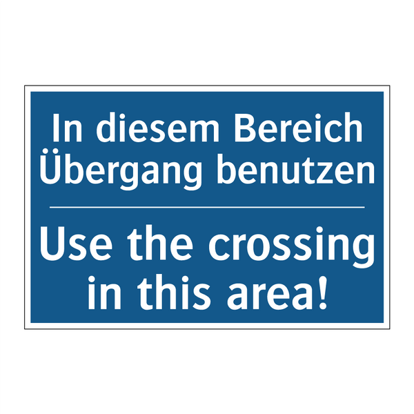 In diesem Bereich Übergang benutzen/.../ - Use the crossing in this area!