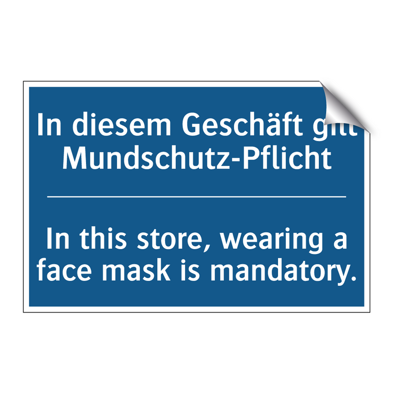 In diesem Geschäft gilt Mundschutz-Pflicht/.../ - In this store, wearing a face /.../