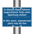 In diesem Raum können ungeschützte /.../ - In this room, unprotected parts /.../