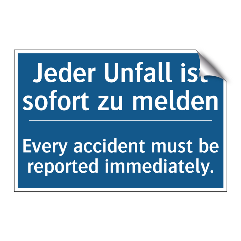 Jeder Unfall ist sofort zu melden/.../ - Every accident must be reported /.../