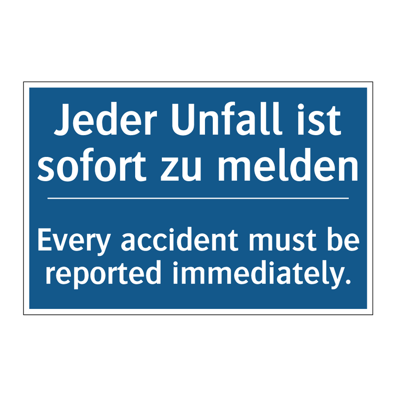Jeder Unfall ist sofort zu melden/.../ - Every accident must be reported /.../