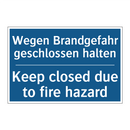 Wegen Brandgefahr geschlossen /.../ - Keep closed due to fire hazard