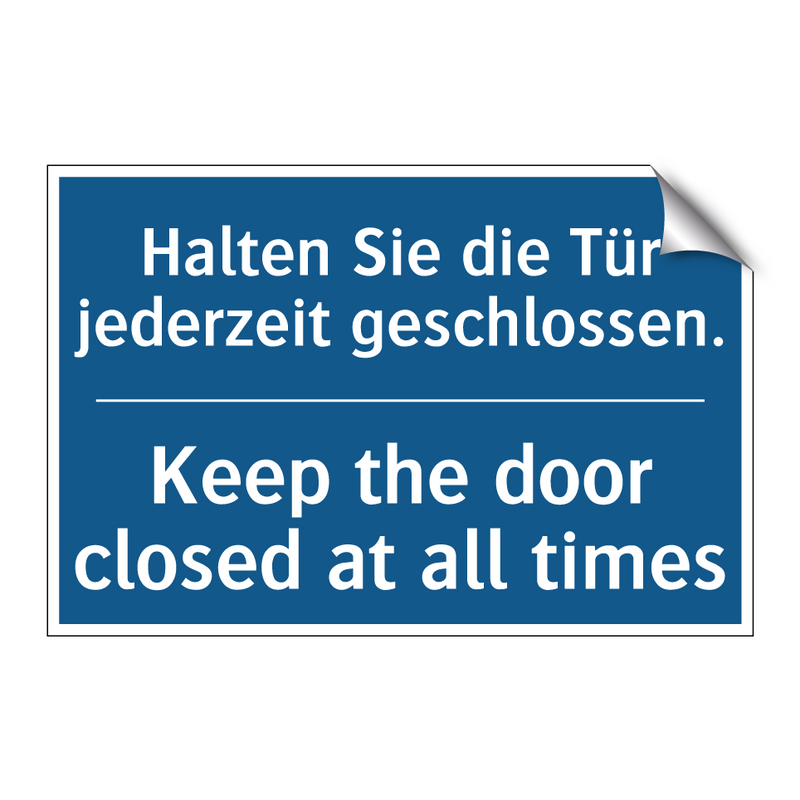 Halten Sie die Tür jederzeit geschlossen./.../ - Keep the door closed at all times/.../