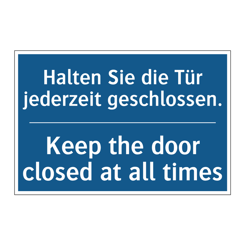 Halten Sie die Tür jederzeit geschlossen./.../ - Keep the door closed at all times/.../