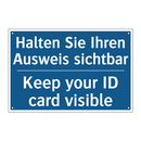Halten Sie Ihren Ausweis sichtbar/.../ - Keep your ID card visible