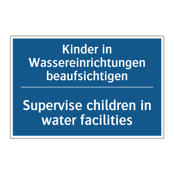 Kinder in Wassereinrichtungen /.../ - Supervise children in water facilities/.../
