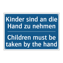 Kinder sind an die Hand zu nehmen/.../ - Children must be taken by the /.../