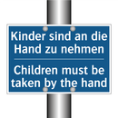 Kinder sind an die Hand zu nehmen/.../ - Children must be taken by the /.../