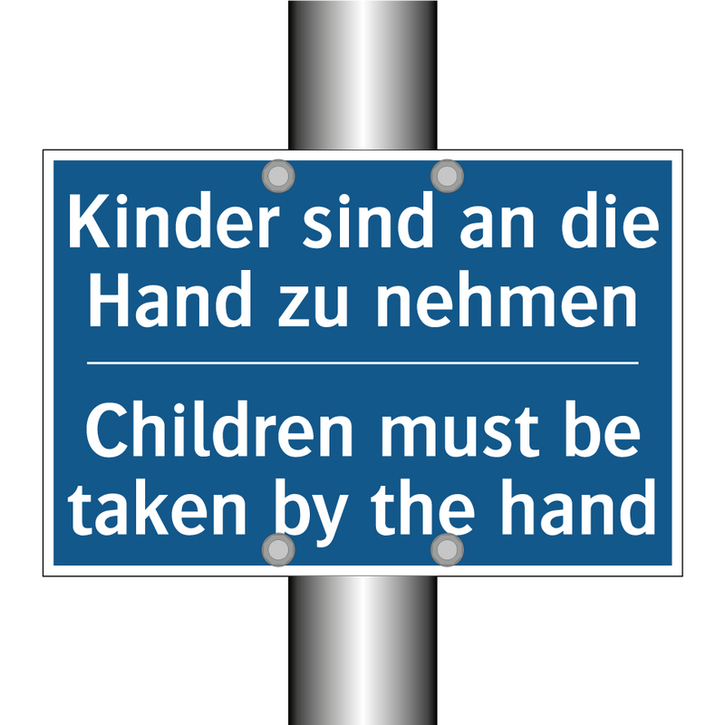 Kinder sind an die Hand zu nehmen/.../ - Children must be taken by the /.../