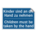 Kinder sind an die Hand zu nehmen/.../ - Children must be taken by the /.../