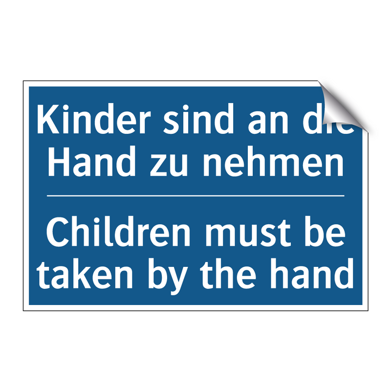 Kinder sind an die Hand zu nehmen/.../ - Children must be taken by the /.../