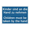 Kinder sind an die Hand zu nehmen/.../ - Children must be taken by the /.../