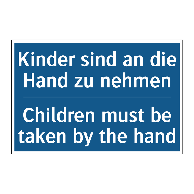 Kinder sind an die Hand zu nehmen/.../ - Children must be taken by the /.../