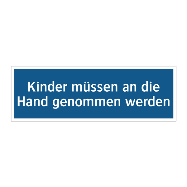 Kinder müssen an die Hand genommen werden