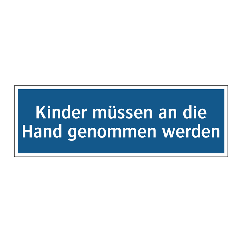 Kinder müssen an die Hand genommen werden