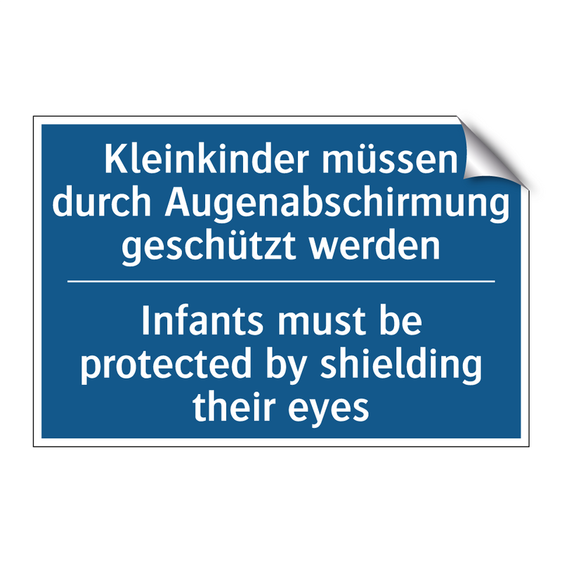 Kleinkinder müssen durch Augenabschirmung /.../ - Infants must be protected by shielding /.../