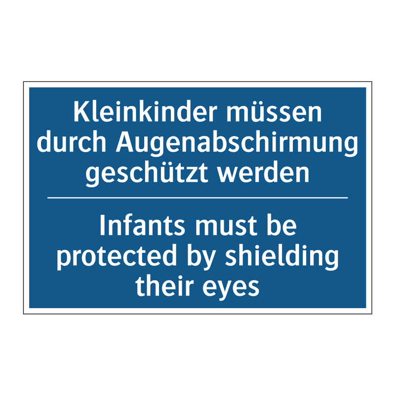 Kleinkinder müssen durch Augenabschirmung /.../ - Infants must be protected by shielding /.../