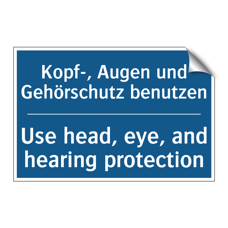 Kopf-, Augen und Gehörschutz benutzen/.../ - Use head, eye, and hearing protection/.../