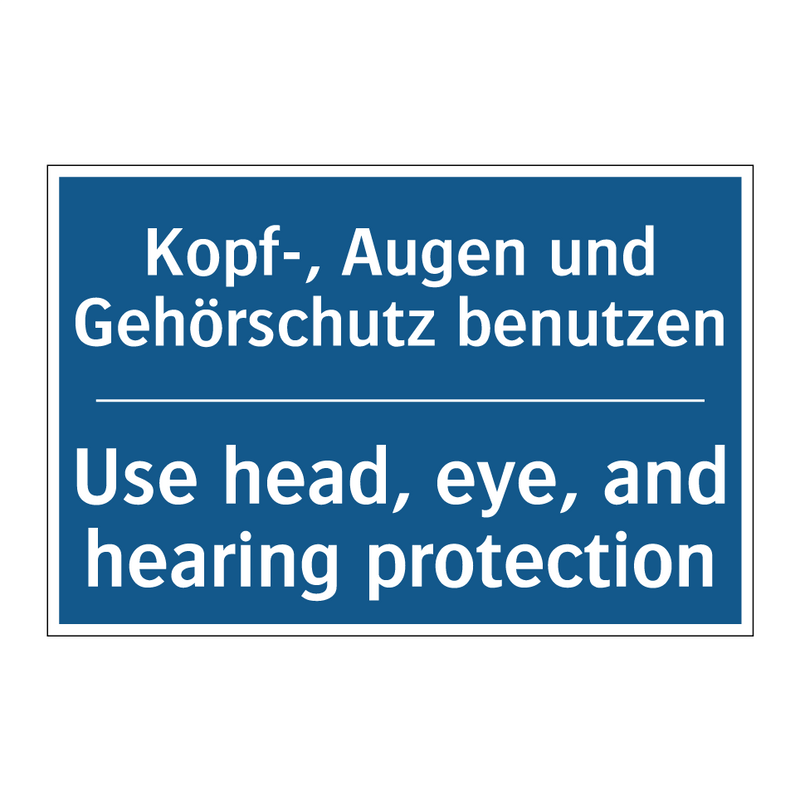 Kopf-, Augen und Gehörschutz benutzen/.../ - Use head, eye, and hearing protection/.../