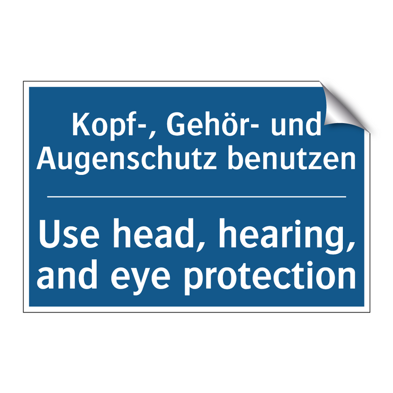 Kopf-, Gehör- und Augenschutz /.../ - Use head, hearing, and eye protection/.../