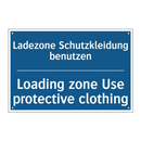 Ladezone Schutzkleidung benutzen/.../ - Loading zone Use protective clothing/.../