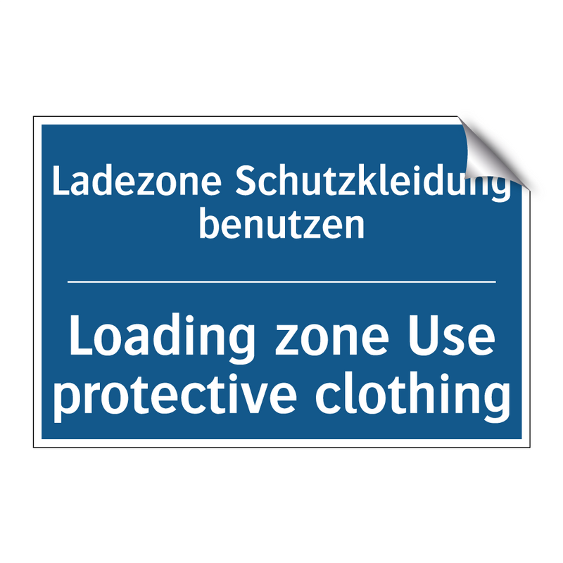 Ladezone Schutzkleidung benutzen/.../ - Loading zone Use protective clothing/.../
